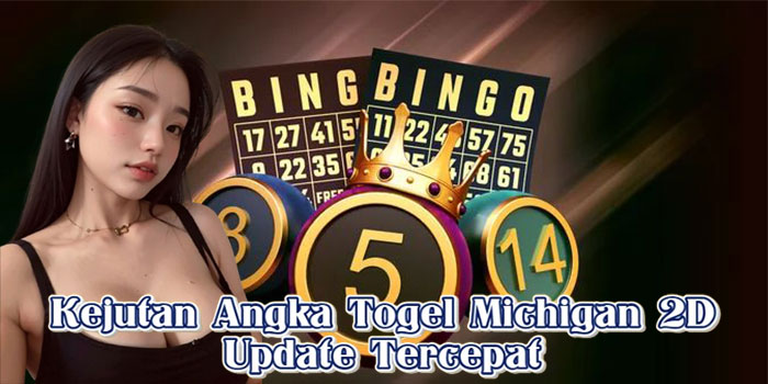 Kejutan Angka Togel Michigan 2D Update Tercepat