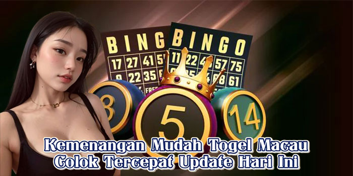 Kemenangan Mudah Togel Macau Colok Tercepat Update Hari Ini