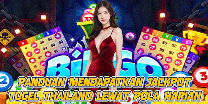 Panduan Mendapatkan Jackpot Togel Thailand Lewat Pola Harian